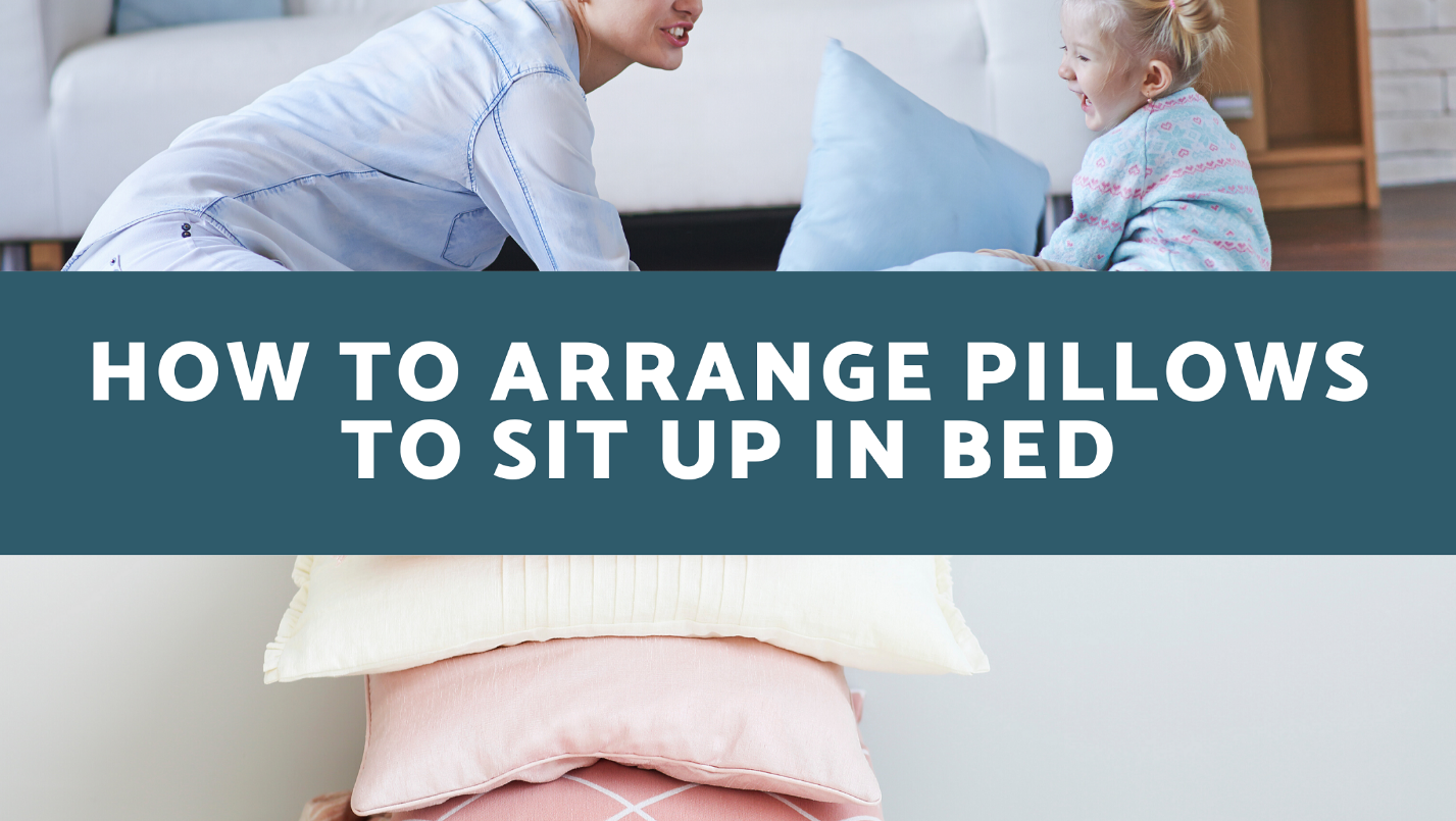 How To Arrange Pillows Sit Up In Bed, How To Arrange Pillows On A Bed For Comfort