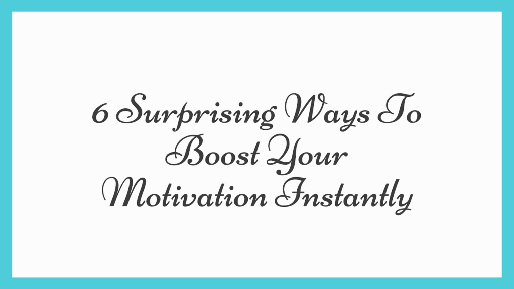 Boost Your Motivation Instantly