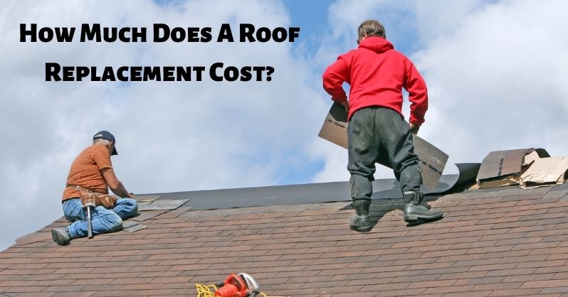 How Much Does A Roof Replacement Cost