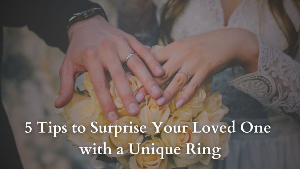 5 Tips to Surprise Your Loved One with a Unique Ring » Residence Style
