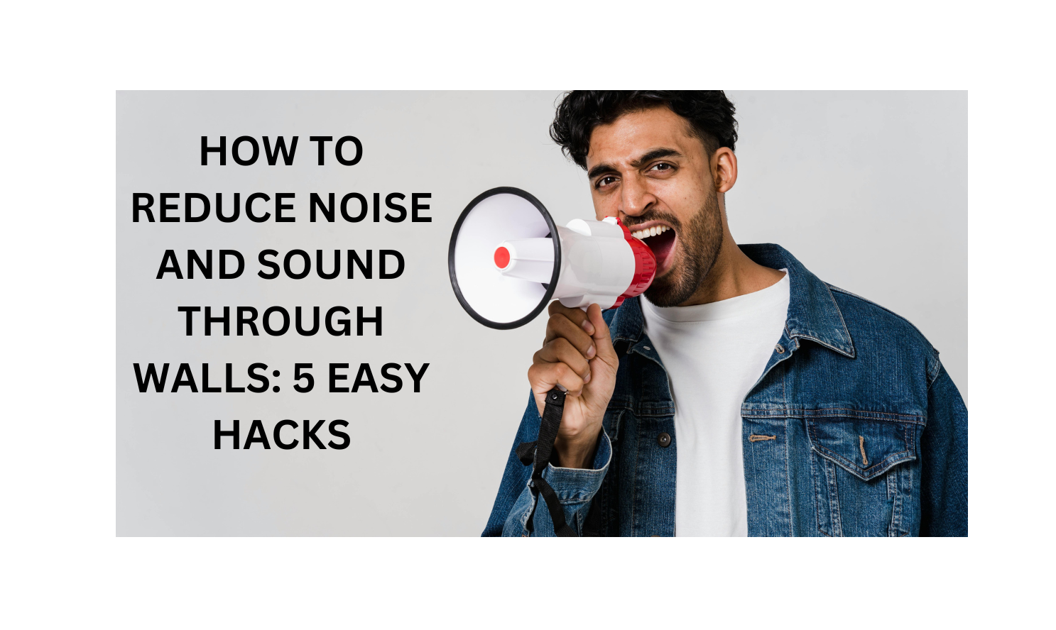 HOW TO REDUCE NOISE AND SOUND THROUGH WALLS